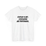 The Cos Shop T-Shirt | Cosplay is Art. Cosplayers Are Performers.