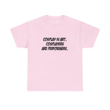 The Cos Shop T-Shirt | Cosplay is Art. Cosplayers Are Performers.