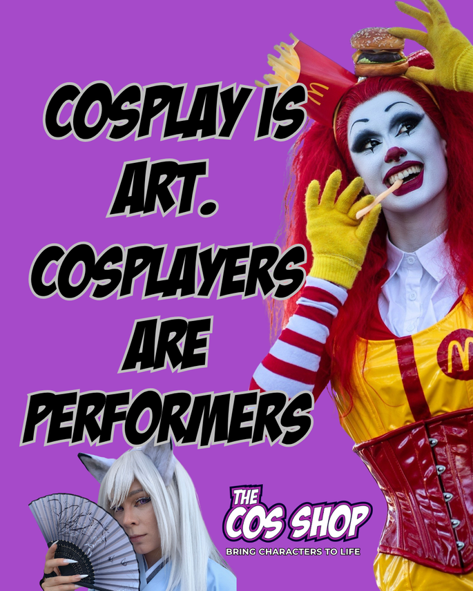 Cosplay is Art. Cosplayers Are Performers.